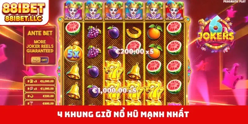4 khung giờ nổ hũ mạnh nhất