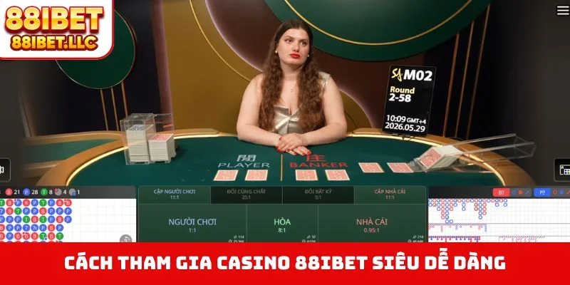 Cách tham gia casino 88IBET siêu dễ dàng